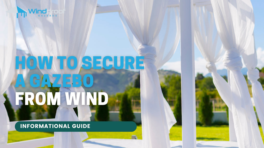 How to Secure a Gazebo from Wind